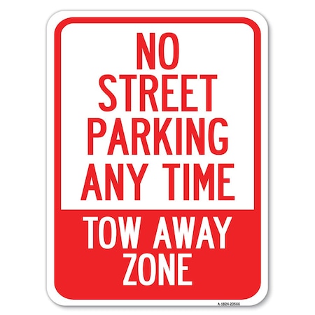 Signmission No Street Parking Anytime Tow Away Zone Heavy-Gauge Alum Rust Proof Parking, 18" x 24", A-1824-23566 A-1824-23566
